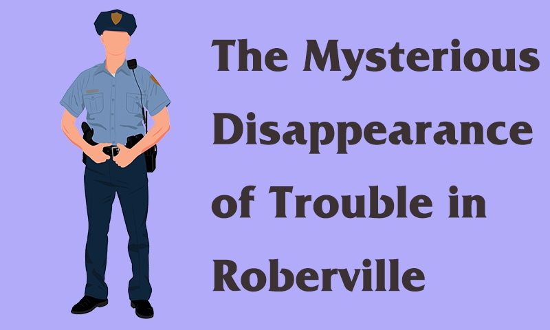 Disappearance of trouble in Roberville